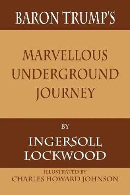 Baron Trump's Marvellous Underground Journey By Ingersoll Lockwood