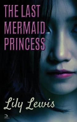 The Last Mermaid Princess By Lewis, Lily 9781681144344 (Hardback)