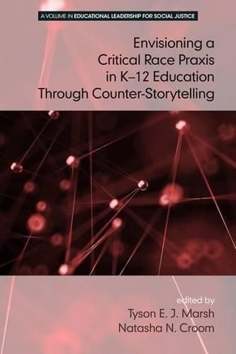 Envisioning a Critical Race Praxis in K-12 Education Through Counter-Storytelling
