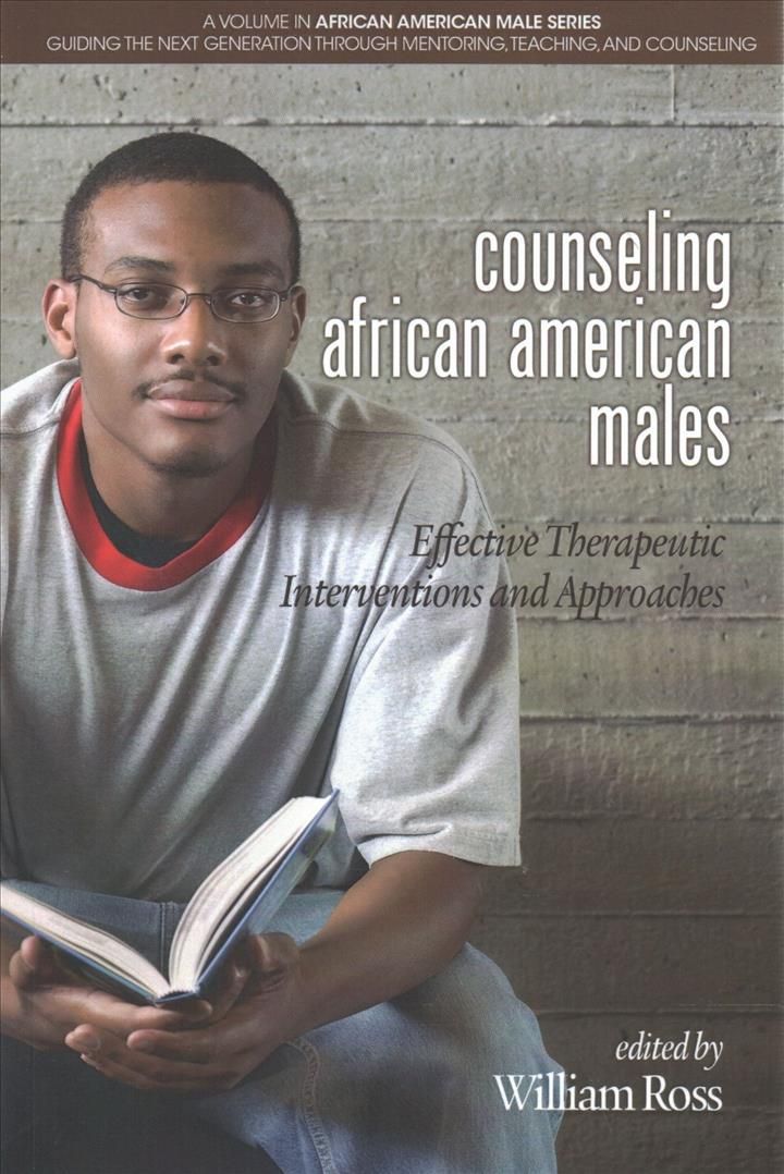 Counseling African American Males: Effective Therapeutic Interventions and Approaches