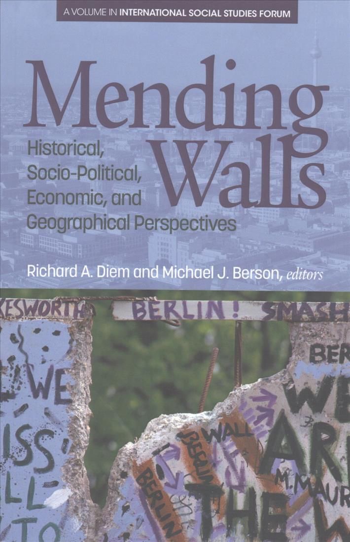Mending Walls: Historical, Socio-Political, Economic, and Geographical Perspectives