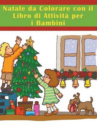 Natale da Colorare con il Libro di Attivita per i Bambini (Paperback)