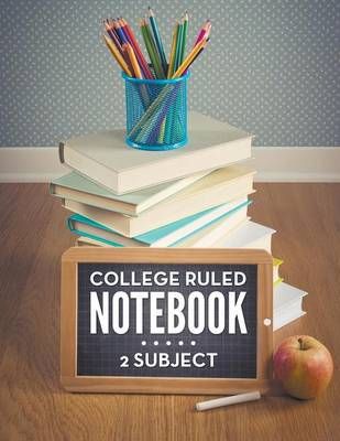 College Ruled Notebook - 2 Subject By Speedy Publishing LLC