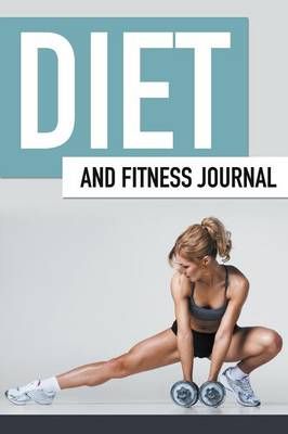 Diet And Fitness Journal By Speedy Publishing LLC 9781681273723