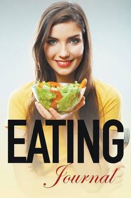 Eating Journal By Speedy Publishing LLC 9781681273907 (Paperback)