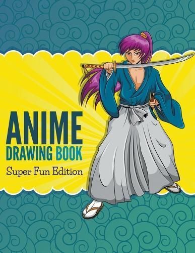 Anime Drawing Book: Super Fun Edition By Publishing LLC, Speedy