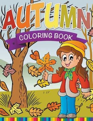Autumn Coloring Book By Publishing LLC, Speedy 9781681278216