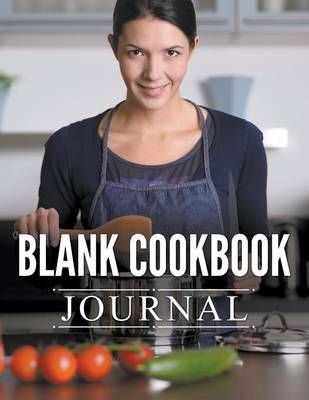 Blank Cookbook Journal By Publishing LLC, Speedy 9781681278568