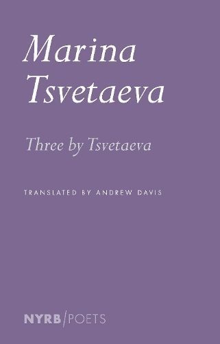 Three by Tsvetaeva By Marina Tsvetaeva, Andrew Davis 9781681378329