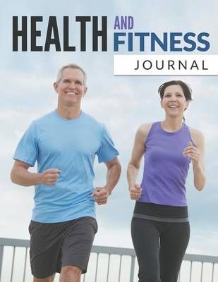 Health And Fitness Journal By Speedy Publishing LLC 9781681450834