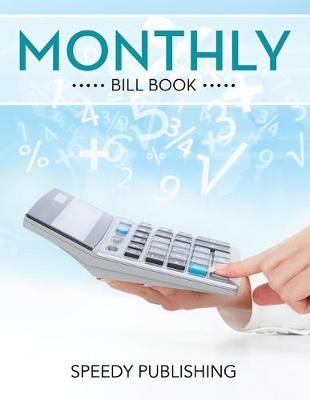Monthly Bill Book By Speedy Publishing LLC 9781681452180 (Paperback)