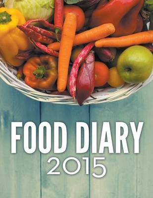 Food Diary 2015 By Speedy Publishing LLC 9781681455181 (Paperback)