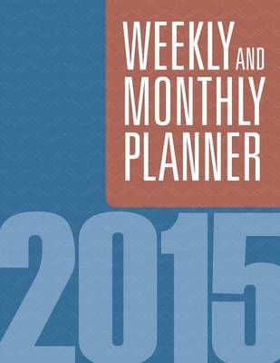 Weekly And Monthly Planner 2015 By Speedy Publishing LLC 9781681458748