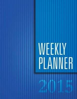 Weekly Planner 2015 By Speedy Publishing LLC 9781681458762 (Paperback)