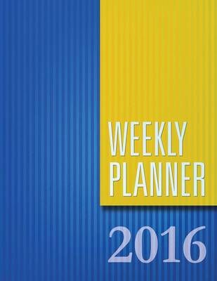 Weekly Planner 2016 By Speedy Publishing LLC 9781681458786 (Paperback)