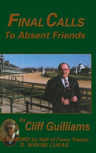 Final Calls to Absent Friends By Cliff Guilliams 9781681623344
