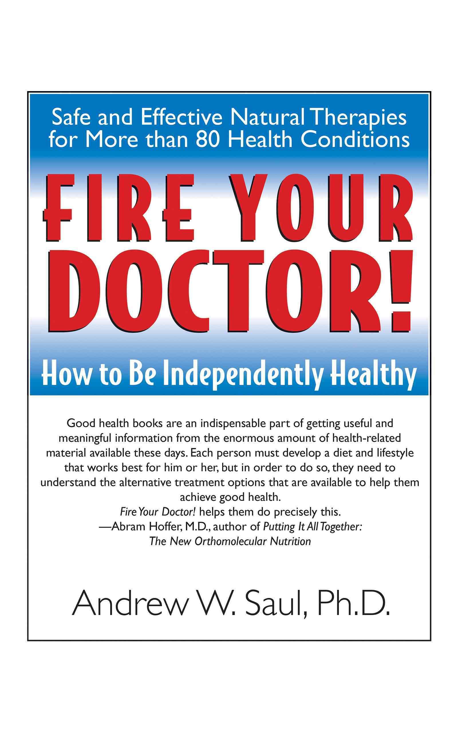 Fire Your Doctor! By Andrew W. Saul 9781681626710 (Hardback)