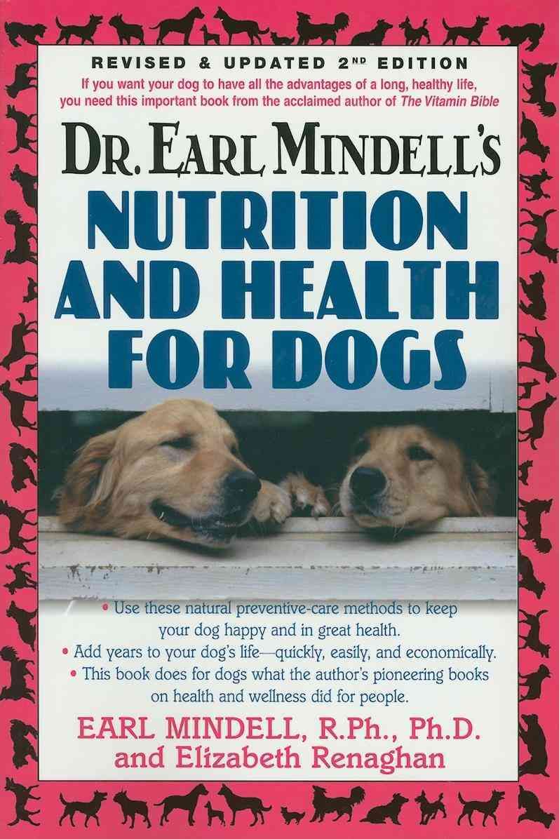 Dr. Earl Mindell's Nutrition and Health for Dogs By Elizabeth Renaghan