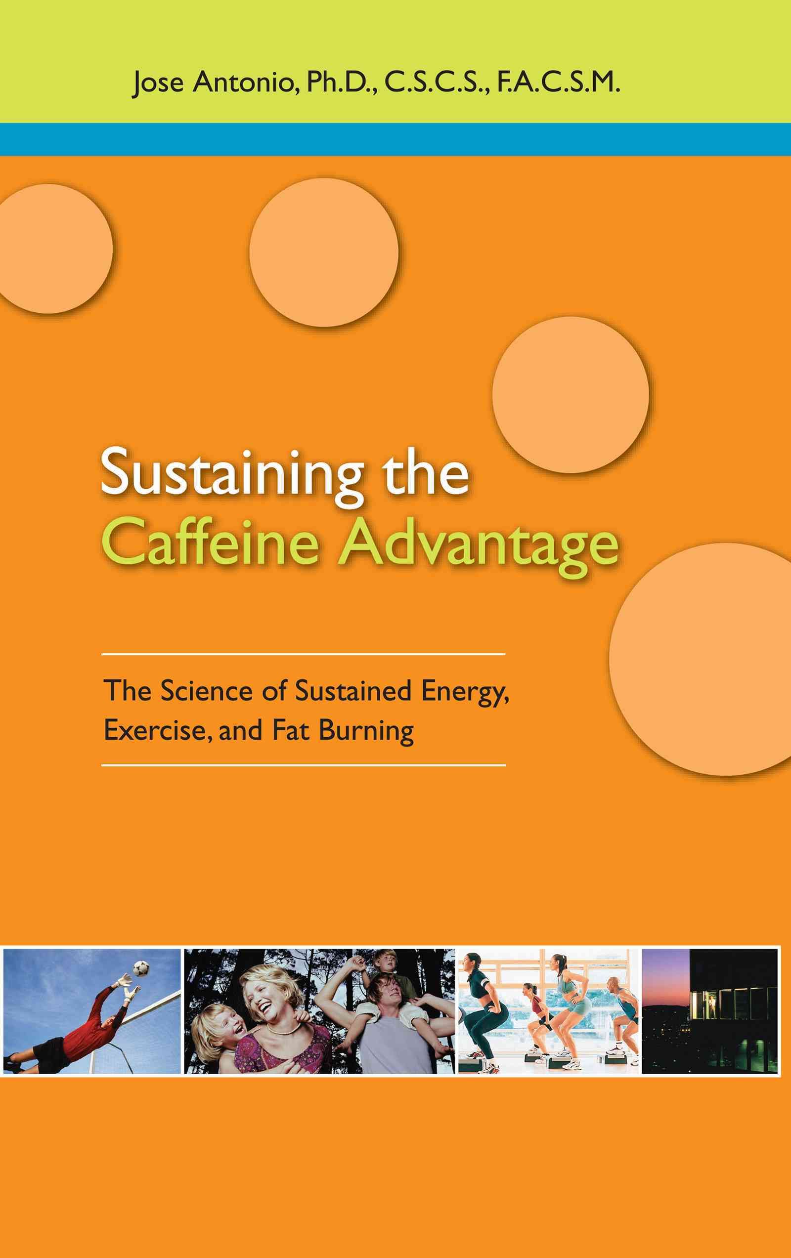Sustaining the Caffeine Advantage By Jose Antonio 9781681627878