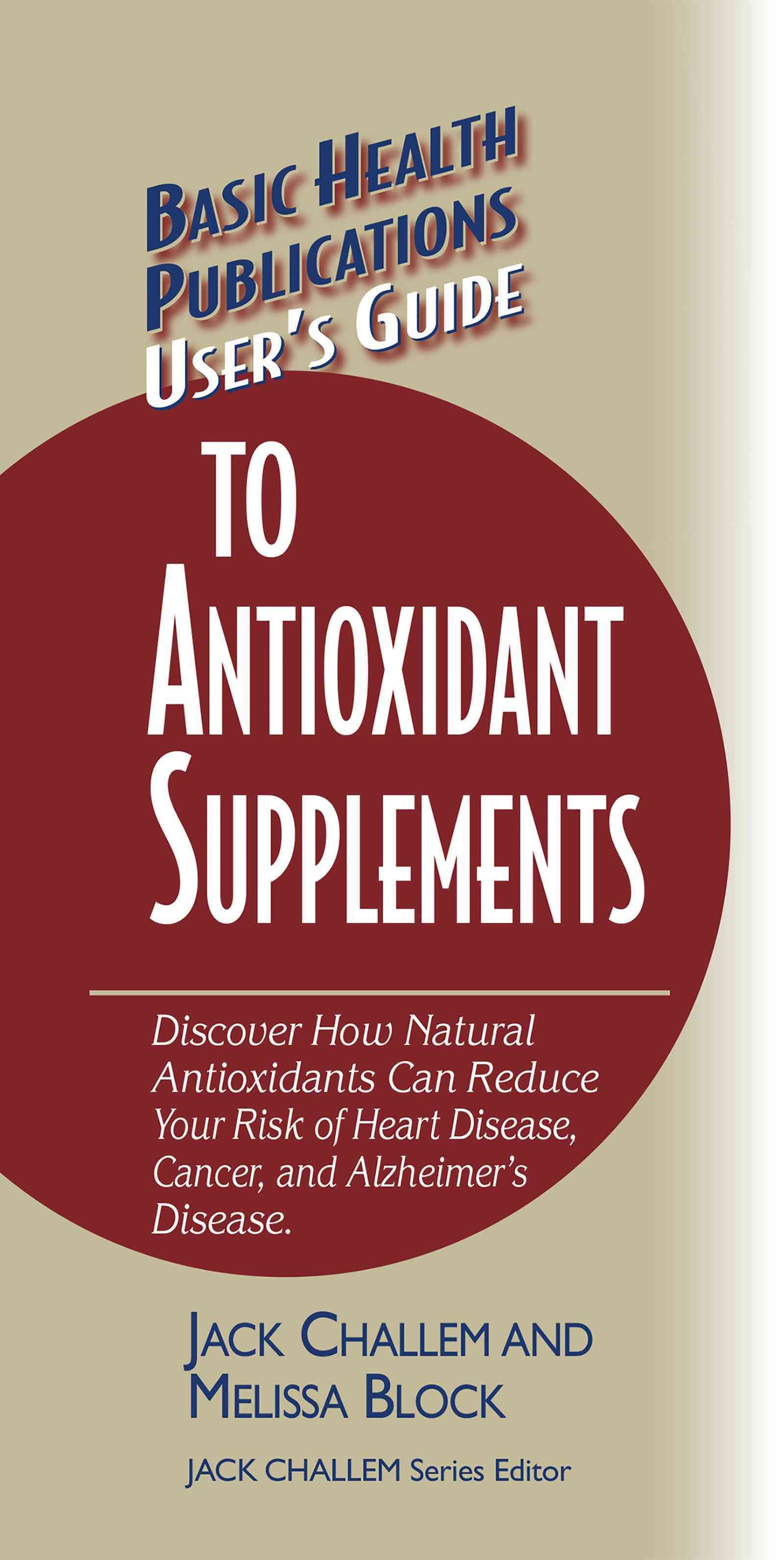 User's Guide to Antioxidant Supplements By Jack Challem 9781681628400
