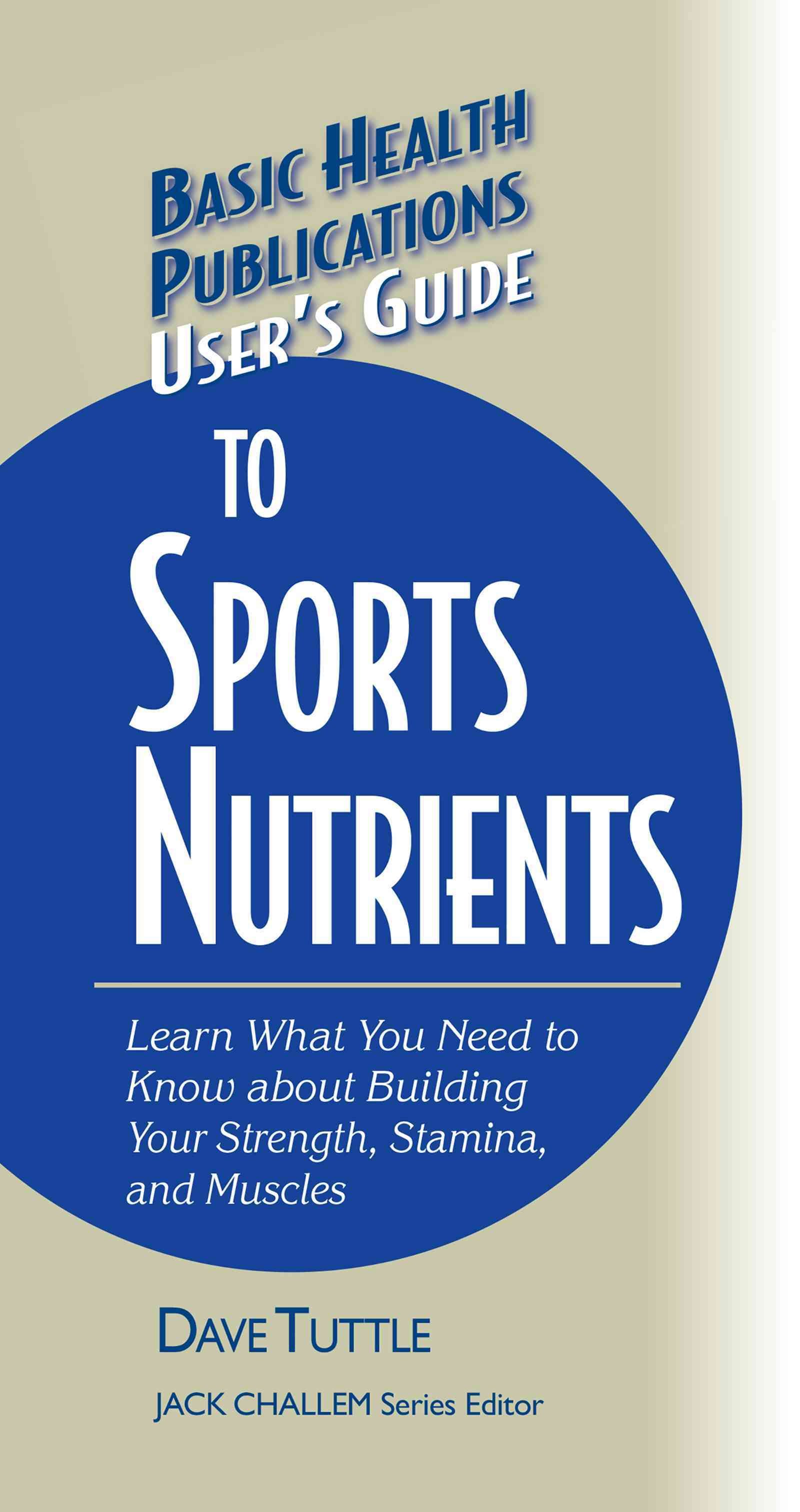 User's Guide to Sports Nutrients By Dave Tuttle 9781681628745