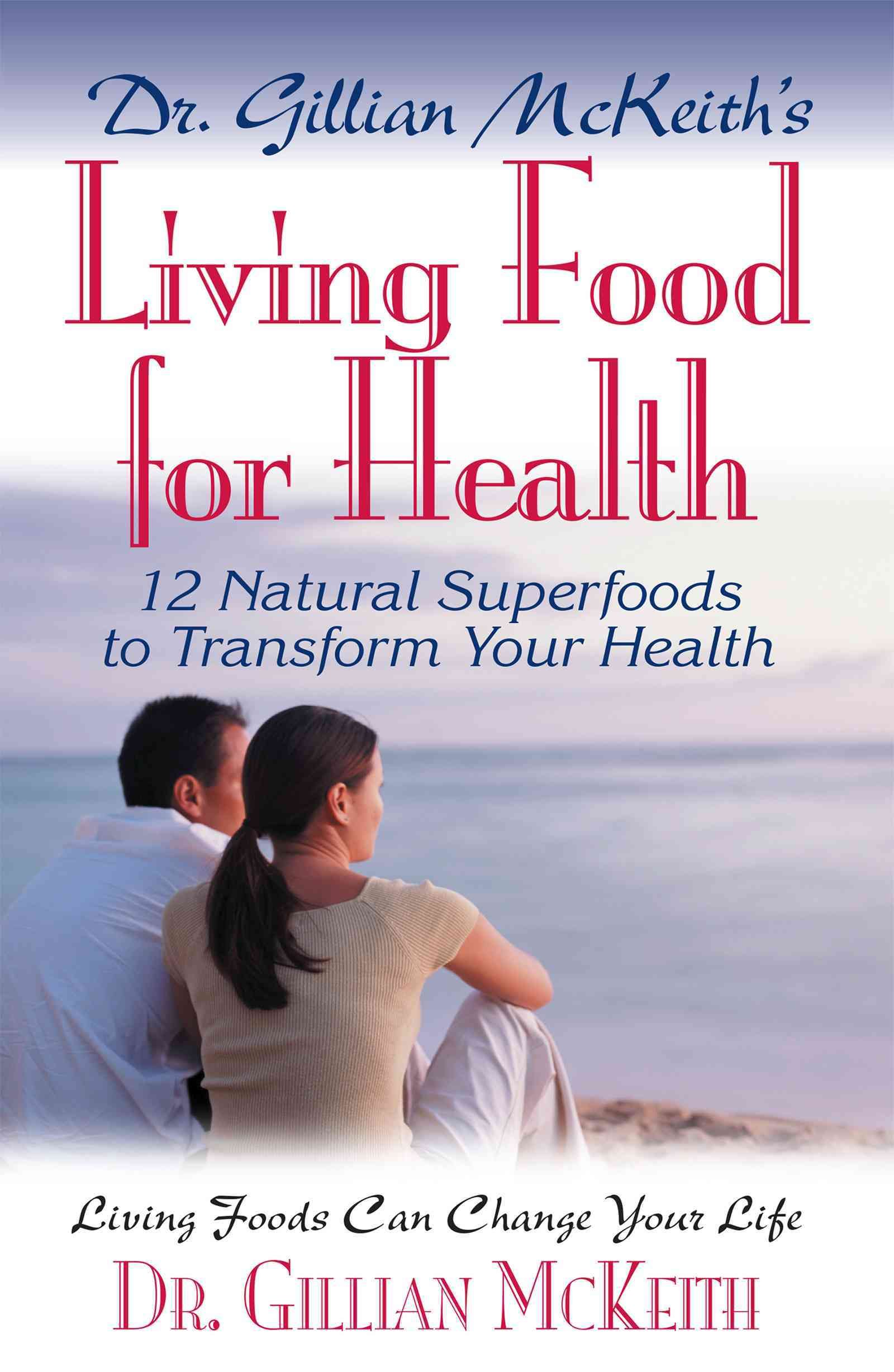 Dr. Gillian McKeith's Living Food for Health By Dr. Gillian McKeith