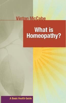 What Is Homeopathy? By Vinton McCabe 9781681629124 (Hardback)