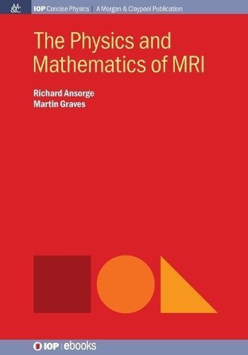 The Physics and Mathematics of MRI By Ansorge, Richard 9781681740041