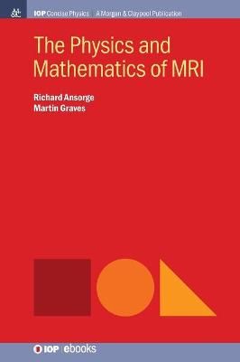 Physics and Mathematics of MRI By Richard Ansorge 9781681749143