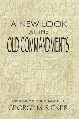 A New Look at the Old Commandments By George M Ricker 9781681790046