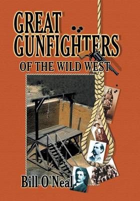 Great Gunfighters of the Old West By Bill O'Neal 9781681790596