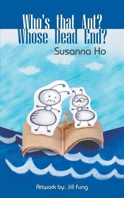 Who's that Ant? Whose Dead End? By Susanna Ho 9781681812557