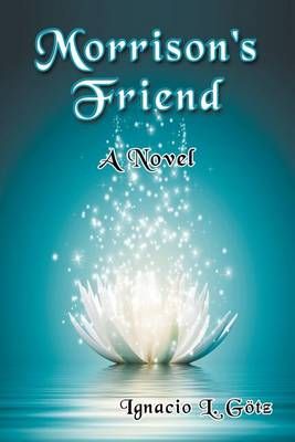 Morrison's Friend By Ignacio L Goetz 9781681815381 (Paperback)
