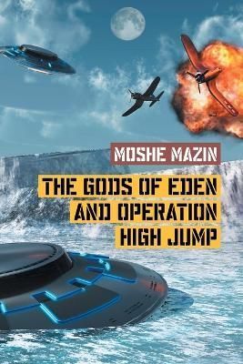 The Gods of Eden and Operation High Jump By Moshe Mazin 9781681818238