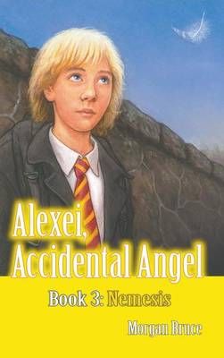 Nemesis: Alexei, Accidental Angel - Book 3 By Bruce, Morgan (Hardback)
