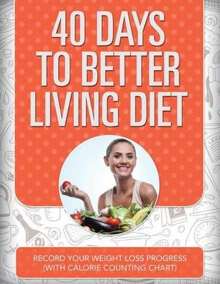 40 Days to Better Living Diet By Speedy Publishing LLC 9781681850719