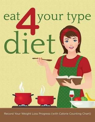 Eat 4 Your Type Diet By Speedy Publishing LLC 9781681851679