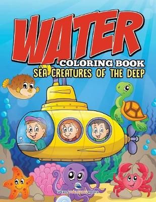 Water Coloring Book: Sea Creatures of the Deep 9781681854809