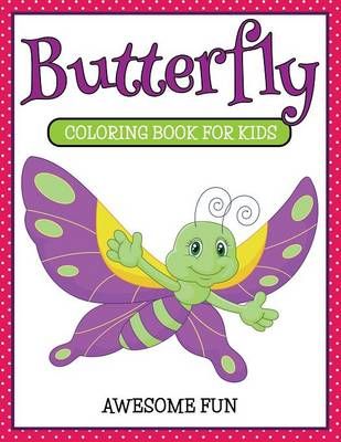 Butterfly: Coloring Book For Kids- Awesome Fun By Koontz, Marshall