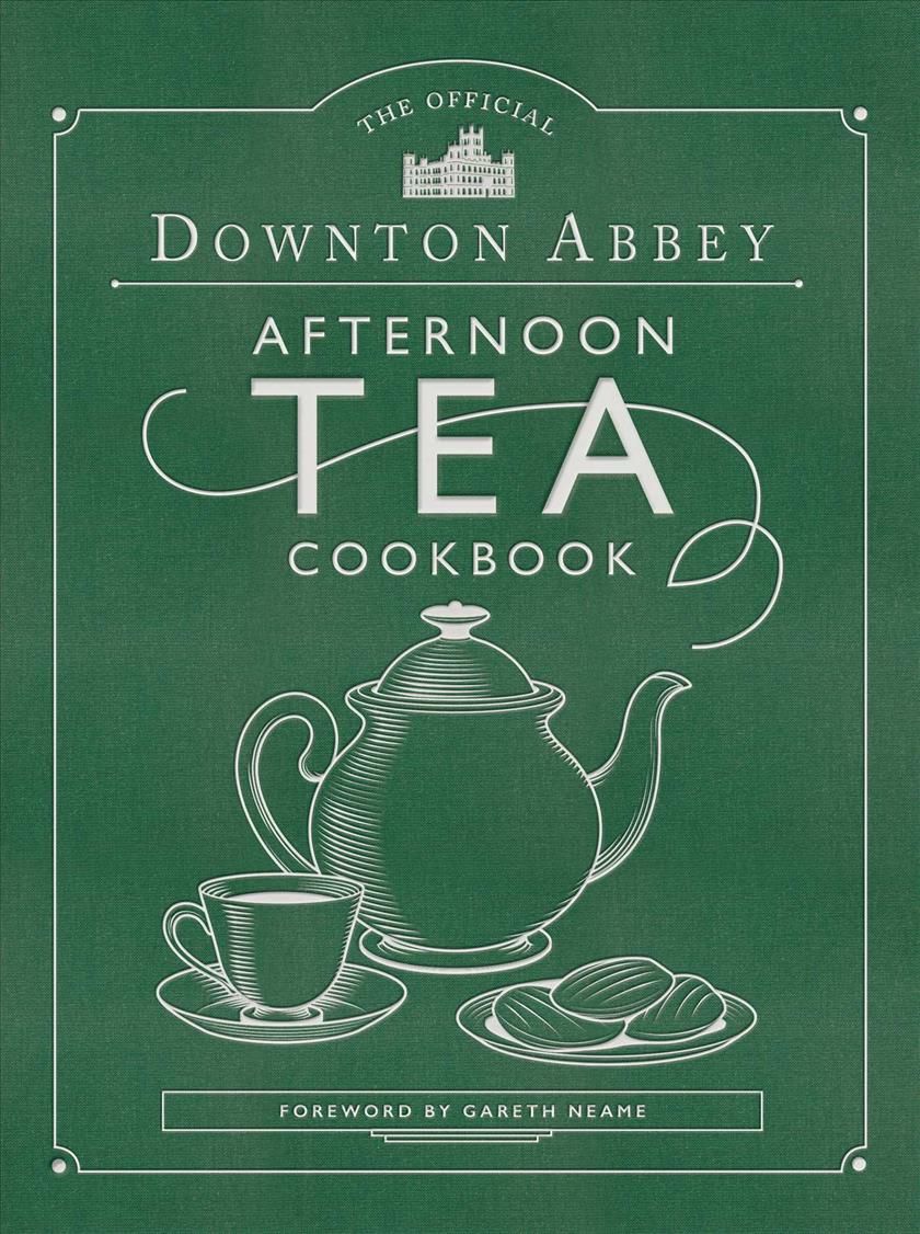Official Downton Abbey Afternoon Tea Cookbook By Abigail Johnson Dodge