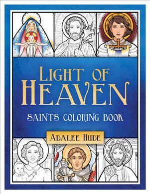Light of Heaven Saints Coloring Book By Adalee Hude (illustrator)