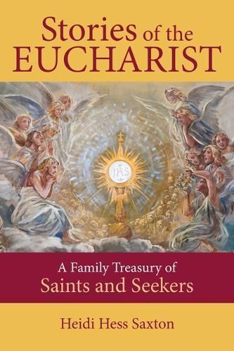 Stories of the Eucharist By Heidi Hess Saxton 9781681925455