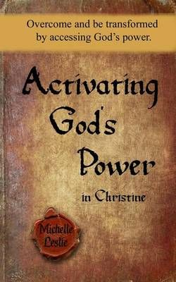 Activating God's Power in Christine By Michelle Leslie 9781681930756