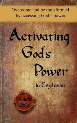Activating God's Power in Evylanna By Michelle Leslie 9781681931203