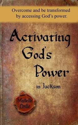 Activating God's Power in Jackson By Michelle Leslie 9781681931463
