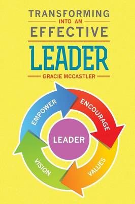 Transforming Into An Effective Leader By Gracie McCastler (Paperback)