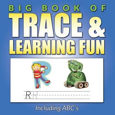 Big Book Of Trace & Learning Fun: Including ABC's By Packer, Bowe