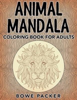 Animal Mandala: Coloring Book for Adults By Bowe Packer 9781682121832