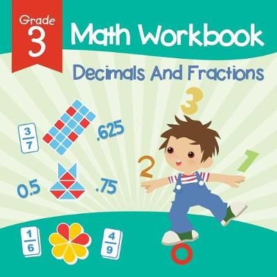 Grade 3 Math Workbook: Decimals And Fractions (Math Books) (Paperback)