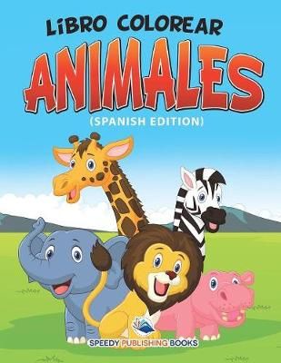 Libro Colorear Animales (Spanish Edition) By Speedy Publishing LLC